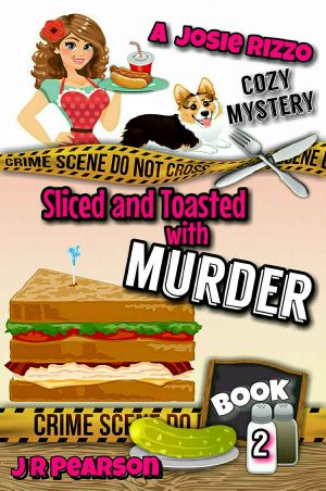 [A Josie Rizzo Cozy Mystery 02] • Sliced and Toasted With Murder (A Josie Rizzo Cozy Mystery Book 2)